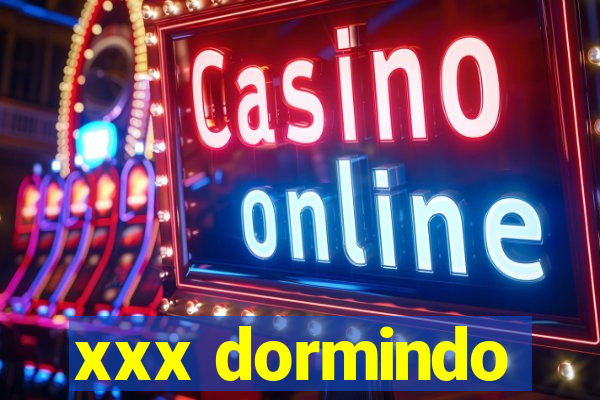 xxx dormindo